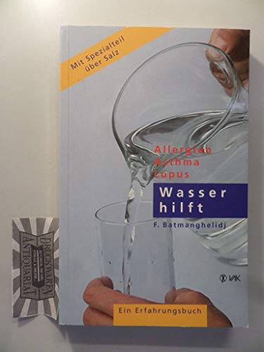 Beispielbild fr Wasser hilft: Allergien - Asthma - Lupus. Ein Erfahrungsbericht zum Verkauf von medimops