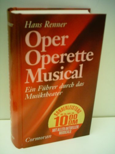 9783932100048: Hans Renner: Oper, Operette, Musical - Ein Fhrer durch das Musiktheater by H...