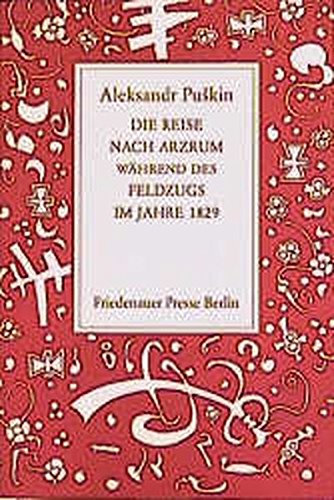 Die Reise nach Arzrum während des Feldzugs im Jahre 1829 - Puschkin, Alexander S