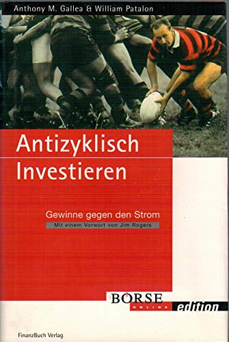 Imagen de archivo de Antizyklisch Investieren. Gewinne gegen den Strom (Brse Online edition) a la venta por medimops
