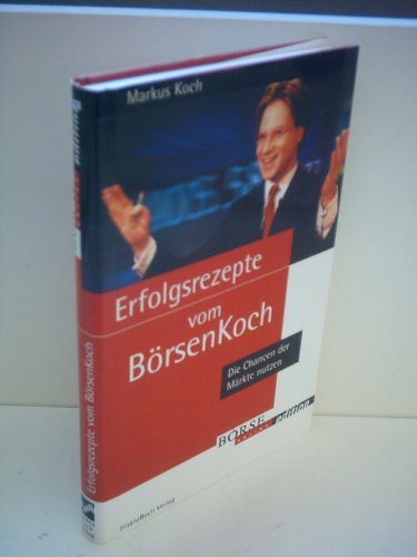 Beispielbild fr Erfolgsrezepte vom Brsenkoch : die Chancen der Mrkte nutzen. zum Verkauf von Antiquariat + Buchhandlung Bcher-Quell