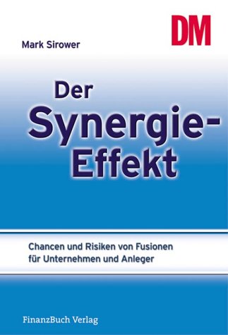 9783932114427: Der Synergie-Effekt. Chancen und Risiken von Fusionen fr Unternehmen und Anleger