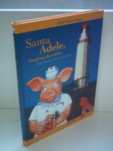 Stock image for Santa Adele, Jungfrau des Lichts. Ein Schweinemrchen for sale by Kultgut