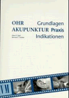 Stock image for Ohrakupunktur. Grundlagen, Praxis, Indikationen for sale by medimops