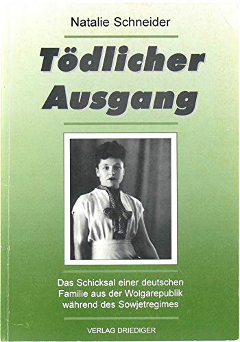 Beispielbild fr Tdlicher Ausgang. Das Schicksal einer deutschen Familie aus der Wolgarepublik whrend des Sowjetregimes. zum Verkauf von Antiquariat Hubertus von Somogyi-Erddy