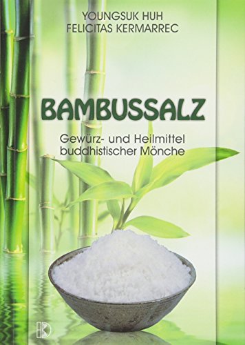 Beispielbild fr Bambussalz: Gewrz- und Heilmittel der buddhistischen Mnche zum Verkauf von medimops