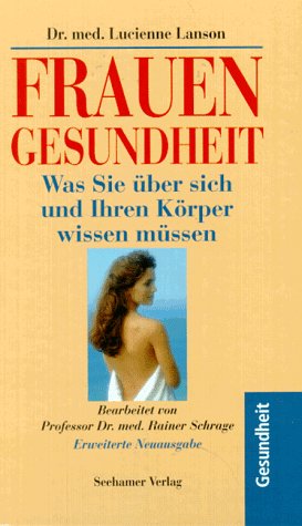 Beispielbild fr Frauen- Gesundheit. Was Sie ber sich und ihren Krper wissen mssen zum Verkauf von Versandantiquariat Felix Mcke