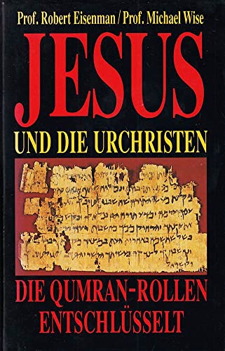 Beispielbild fr Jesus und die Urchristen : die Qumran-Rollen entschlsselt zum Verkauf von Versandantiquariat Gebraucht und Selten