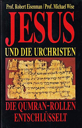 Stock image for Jesus und die Urchristen. Die Qumran-Rollen entschlsselt. for sale by medimops