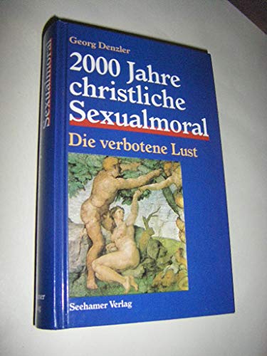 Stock image for 2000 Jahre christliche Sexualmoral. Die verbotene Lust. for sale by La Librera, Iberoamerikan. Buchhandlung