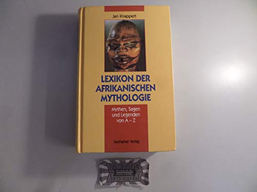 Stock image for Lexikon der afrikanischen Mythologie. Mythen, Sagen und Legenden von A- Z for sale by Gerald Wollermann