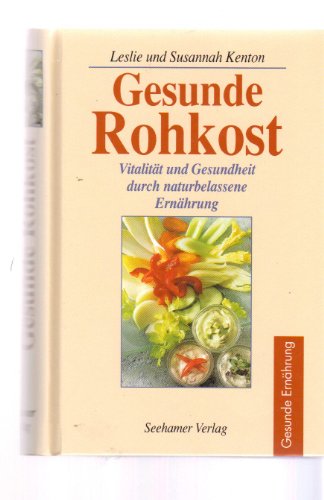 Beispielbild fr Gesunde Rohkost. Vitalitt und Gesundheit durch naturbelassene Ernhrung zum Verkauf von medimops