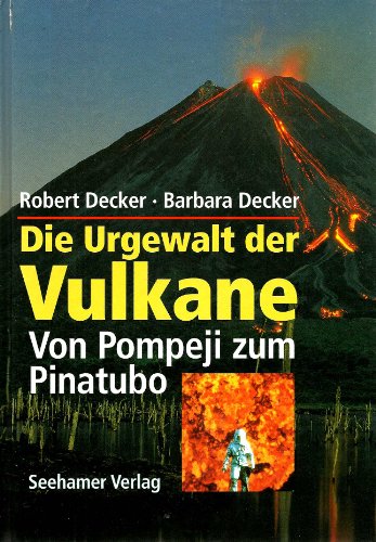 Beispielbild fr Die Urgewalt der Vulkane. Von Pompeji zum Pinatubo zum Verkauf von Versandantiquariat Felix Mcke