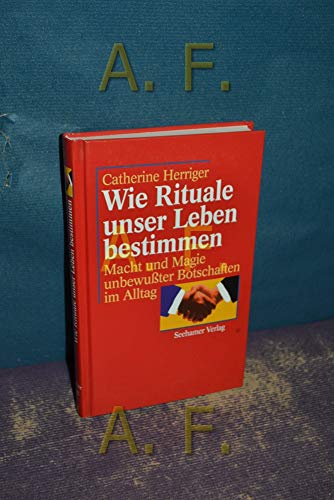 Beispielbild fr Wie Rituale unser Leben bestimmen. Macht und Magie unbewuter Botschaften im Alltag zum Verkauf von medimops