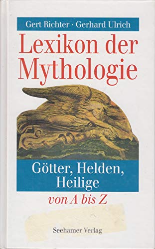 Beispielbild fr Lexikon der Mythologie : Gtter, Helden, Heilige von A bis Z. Gert Richter ; Gerhard Ulrich. Mit Zeichn. von Gerhard Ulrich zum Verkauf von Antiquariat Buchhandel Daniel Viertel