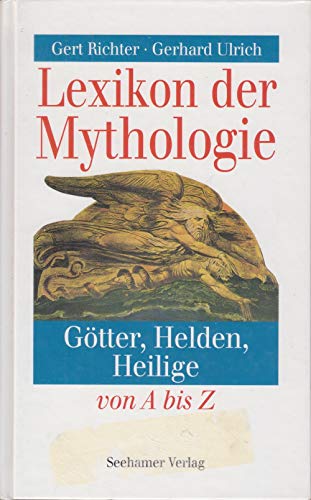 9783932131769: Lexikon Der Mythologie Gtter, Helden, Heilige Von A Bis Z