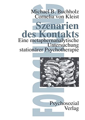 Szenarien des Kontakts Eine metaphernanalytische Untersuchung stationärer Psychotherapie