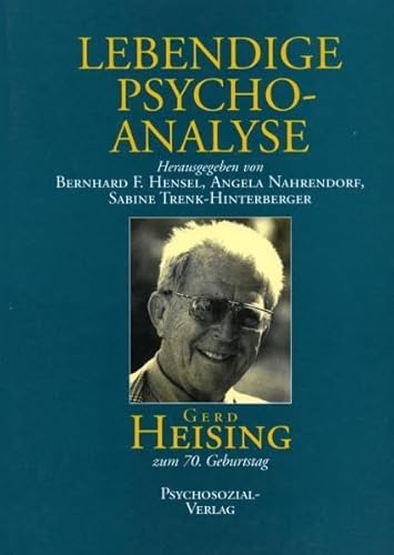 Lebendige Psychoanalyse. Gerd Heising Zum 70. Geburtstag.