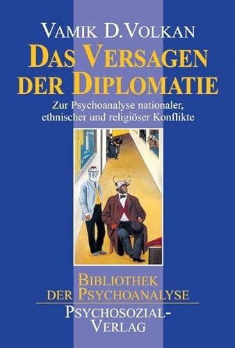 9783932133497: Das Versagen der Diplomatie: Zur Psychoanalyse nationaler, ethnischer und religiser Konflikte