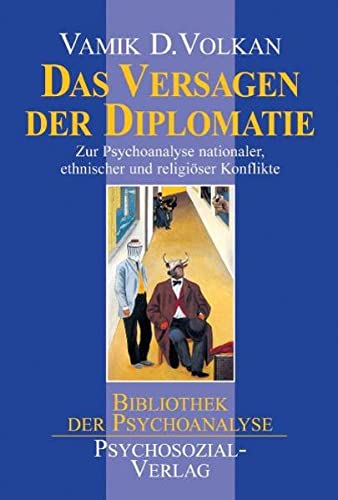 9783932133497: Das Versagen der Diplomatie: Zur Psychoanalyse nationaler, ethnischer und religiser Konflikte