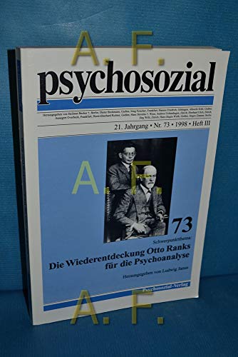 psychosozial 73: Die Wiederentdeckung Otto Ranks für die Psychoanalyse (21. Jg., Nr. 73, 1998, He...