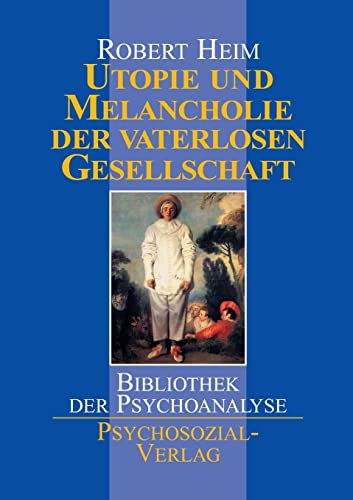 9783932133831: Utopie und Melancholie der vaterlosen Gesellschaft (German Edition)