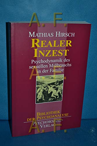 Stock image for Realer Inzest: Psychodynamik des sexuellen Mibrauchs in der Familie: Psychodynamik des sexuellen Mibrauchs in der Familie for sale by medimops
