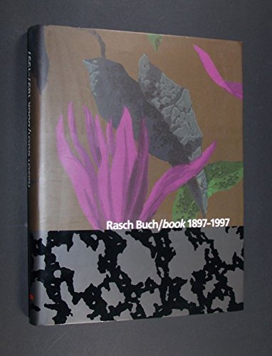 Rasch Buch / book, 1897 - 1997. Tapentenfabrik Gebr. Rasch GmbH & Co., Bramsche. Konzeption, Koordination und Redaktion Burckhard Kieselbach und Rolf Spilker.