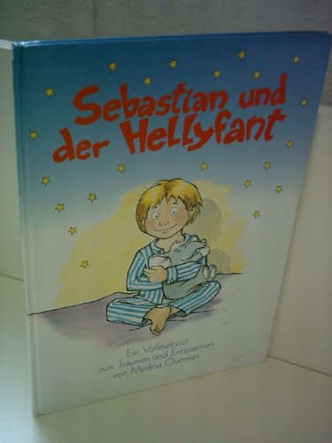 Beispielbild fr Sebastian und der Hellyfant. Ein Vorlesebuch zum Trumen und Entspannen zum Verkauf von medimops