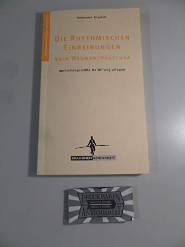 Die Rhythmischen Einreibungen nach Wegman / Hauschka. (9783932161285) by Hermann Glaser
