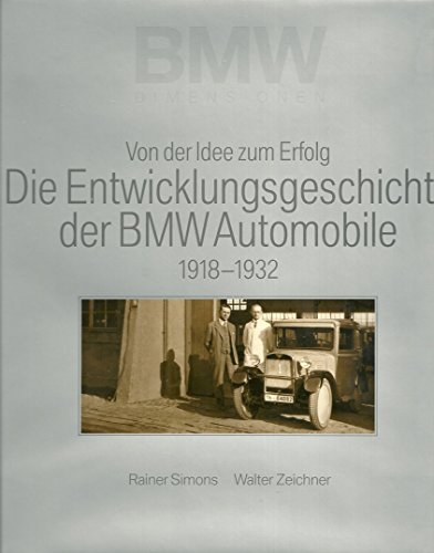Beispielbild fr Von der Idee zum Erfolg: Die Entwicklungsgeschichte der BMW Automobile 1918-1932 zum Verkauf von medimops