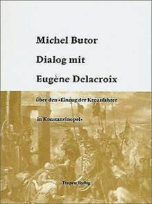 9783932170164: Dialog mit Eugne Delacroix ber den Einzug der Kreuzfahrer in Konstantinopel: Essay