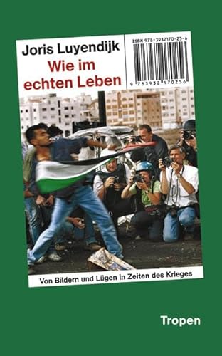 Beispielbild fr Wie im echten Leben. Von Bildern und Lgen in Zeiten des Krieges zum Verkauf von medimops