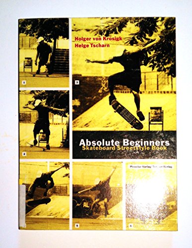 Beispielbild fr Absolute Beginners. Skateboard Streetstyle Book zum Verkauf von medimops