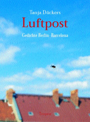 Stock image for Luftpost. Gedichte Berlin - Barcelona for sale by medimops
