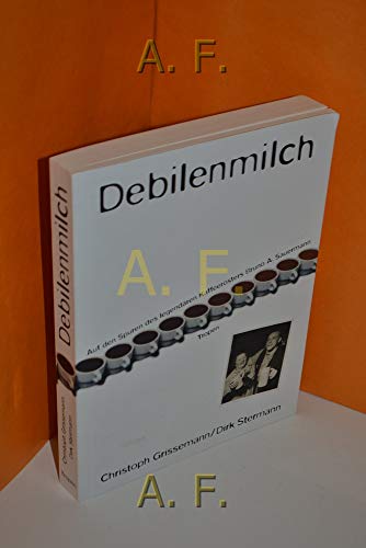 Imagen de archivo de Debilenmilch: Auf den Spuren des legendren Kaffeersters Bruno A. Sauermann a la venta por medimops