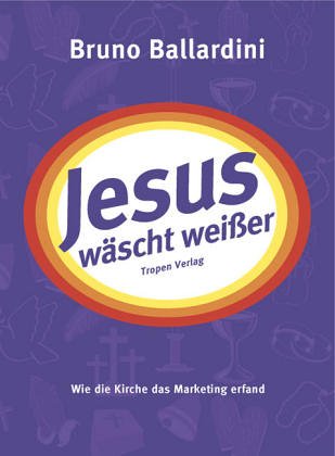 9783932170775: Jesus wscht weisser: Wie die Kirche das Marketing erfand