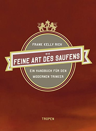 9783932170966: Die feine Art des Saufens: Ein Handbuch fr den modernen Trinker