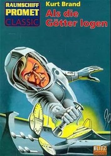 9783932171444: Raumschiff Promet, Classic: Als die Gtter logen (Bd. 6)