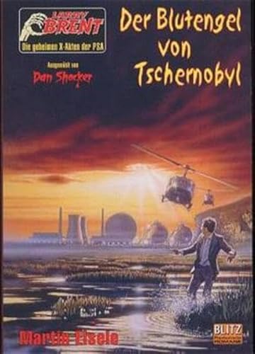 9783932171611: Der Blutengel von Tschernobyl. (Larry Brent - Die geheimen X-Akten der PSA)