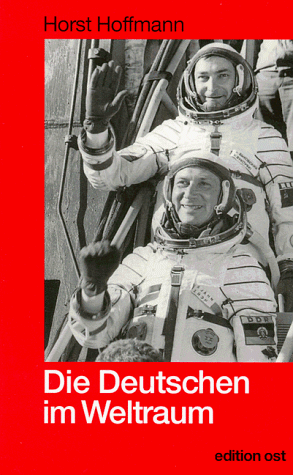 Die Deutschen im Weltraum. Zur Geschichte der Kosmosforschung in der DDR - Horst Hoffmann