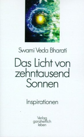 Beispielbild fr Das Licht von zehntausend Sonnen : [Inspirationen]. Swami Veda. [Aus dem Engl.: Rohderich Wahsner] zum Verkauf von Antiquariat J. Hnteler