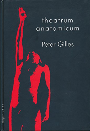 Beispielbild fr Peter Gilles. Theatrum Anatomicum. Monographie zur Ausstellung im Deutschen Medizinhistorischen Museum, Ingolstadt. zum Verkauf von Antiquariat  >Im Autorenregister<