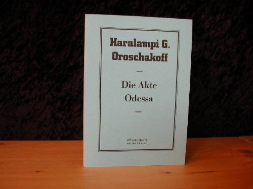 Haralampi G. Oroschakoff. Die Akte Odessa. Edition Separee # 11