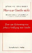 9783932191107: Hier war Goethe nicht: Biographische Einzelheiten zu Goethes Abwesenheit (German Edition)
