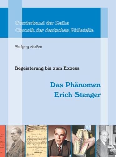 Das Phänomen Erich Stenger: Begeisterung bis zum Exzess (Chronik der deutschen Philatelie) - Maassen, Wolfgang