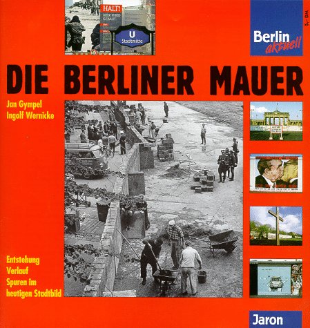 Beispielbild fr Die Berliner Mauer. Entstehung, Verlauf, Spuren im heutigen Stadtbild zum Verkauf von medimops