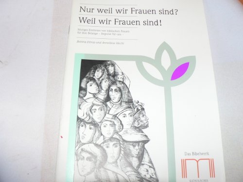 Imagen de archivo de Nur weil wir Frauen sind? Weil wir Frauen sind!: Mutiges Eintreten von biblischen Frauen fr ihre Belange a la venta por medimops