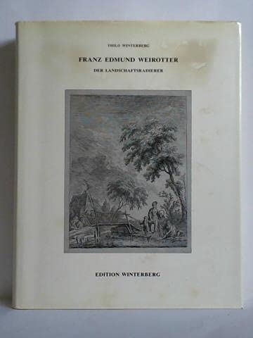 9783932204036: Franz Edmund Weirotter (1733-1771). Der Landschaftsradierer: Das Graphische Werk