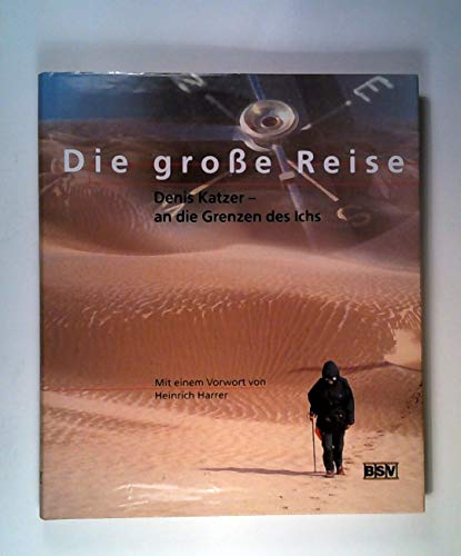 Die große Reise; Denis Katzer - an die Grenzen des Ichs